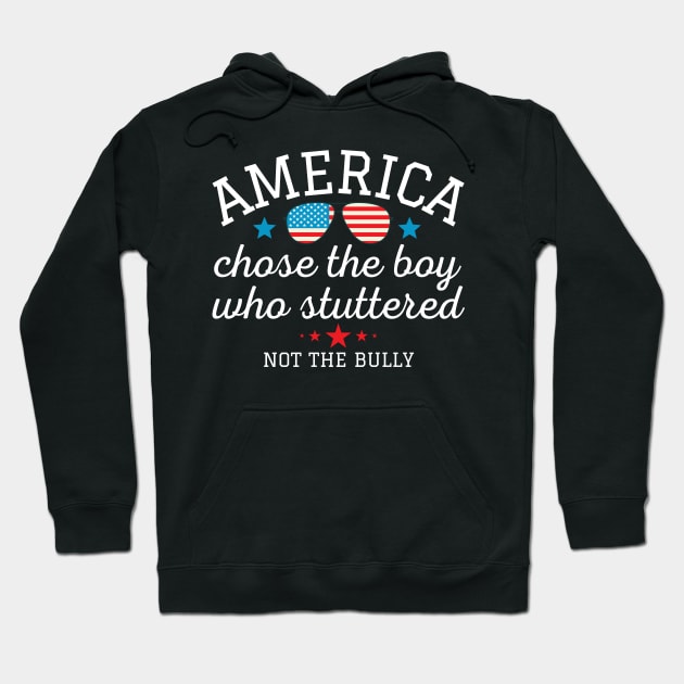 American Chose the Boy Who Stuttered Not the Bully Hoodie by MalibuSun